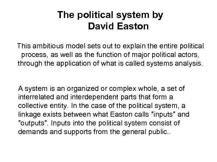 The political system by David Easton This ambitious model sets out to explain the