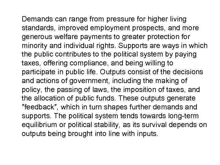 Demands can range from pressure for higher living standards, improved employment prospects, and more