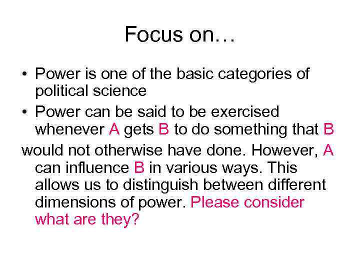 Focus on… • Power is one of the basic categories of political science •