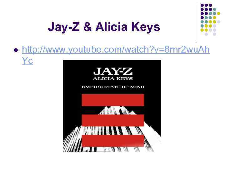    Jay-Z & Alicia Keys l  http: //www. youtube. com/watch? v=8