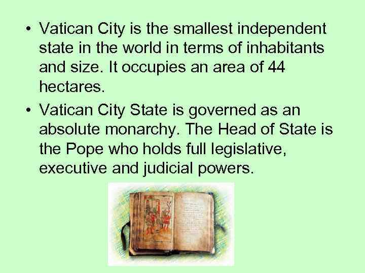  • Vatican City is the smallest independent state in the world in terms