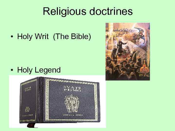 Religious doctrines • Holy Writ (The Bible) • Holy Legend 