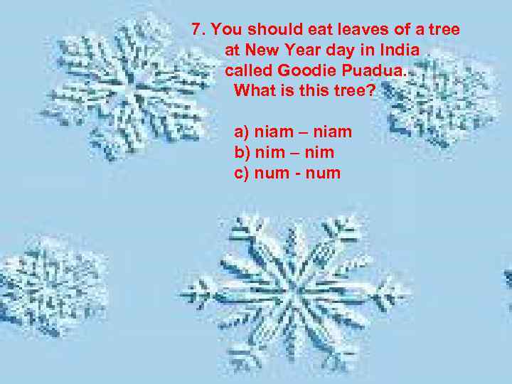 7. You should eat leaves of a tree at New Year day in India