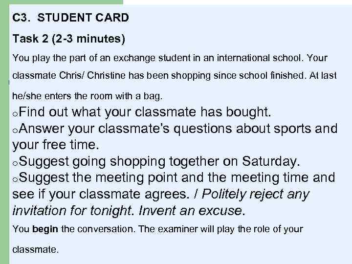C 3. STUDENT CARD Task 2 (2 -3 minutes) You play the part of
