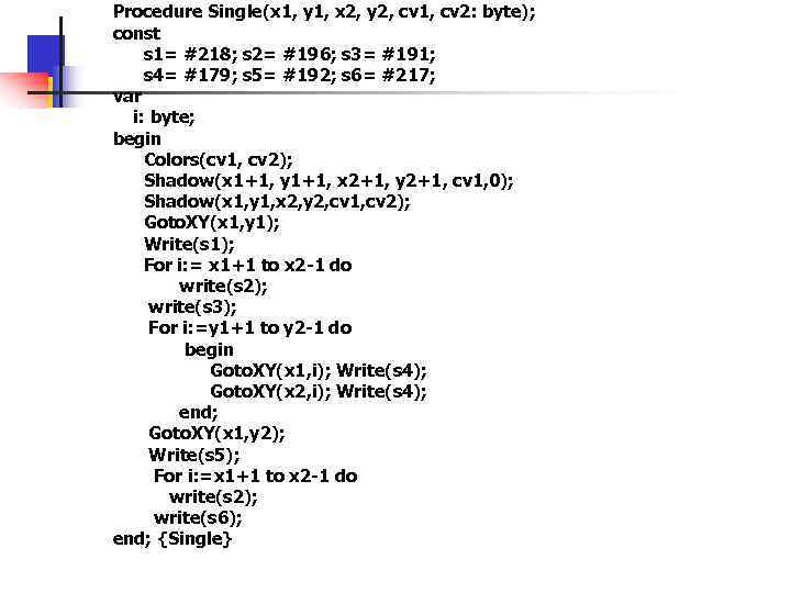 Procedure Single(x 1, y 1, x 2, y 2, cv 1, cv 2: byte);