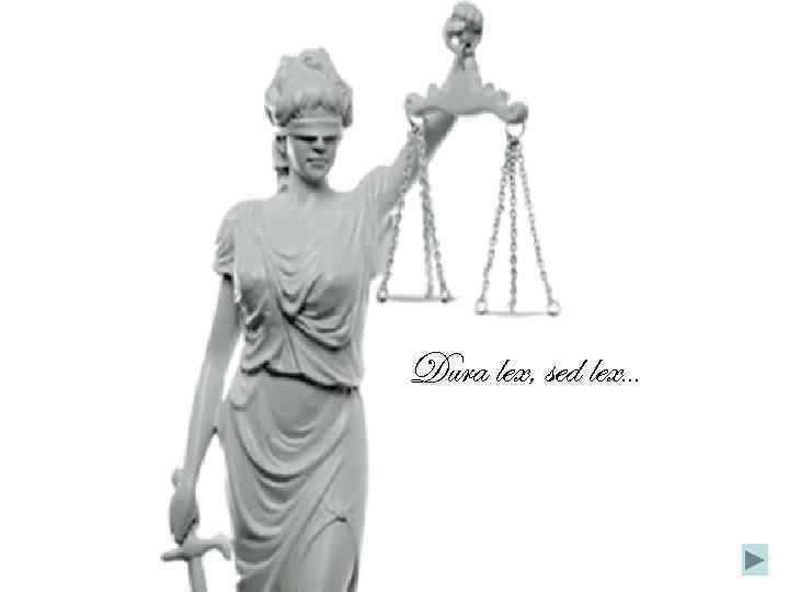Dura lex, sed lex… 