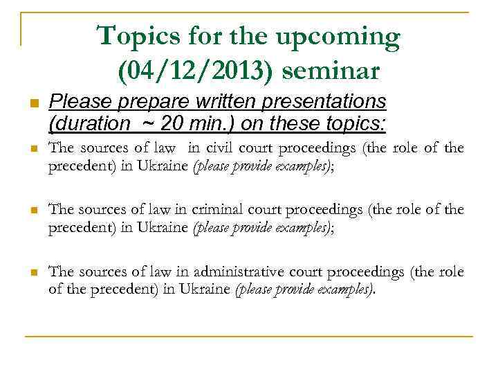 Topics for the upcoming (04/12/2013) seminar n Please prepare written presentations (duration ~ 20