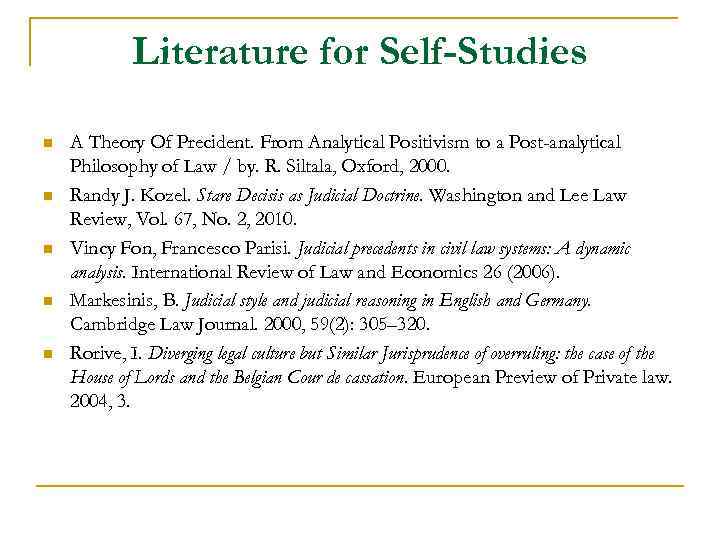 Literature for Self-Studies n n n A Theory Of Precident. From Analytical Positivism to