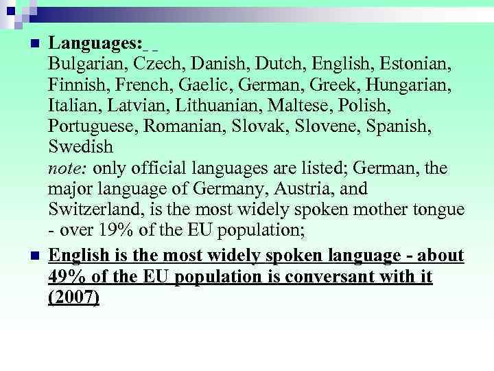 n Languages: Bulgarian, Czech, Danish, Dutch, English, Estonian, Finnish, French, Gaelic, German, Greek, Hungarian,