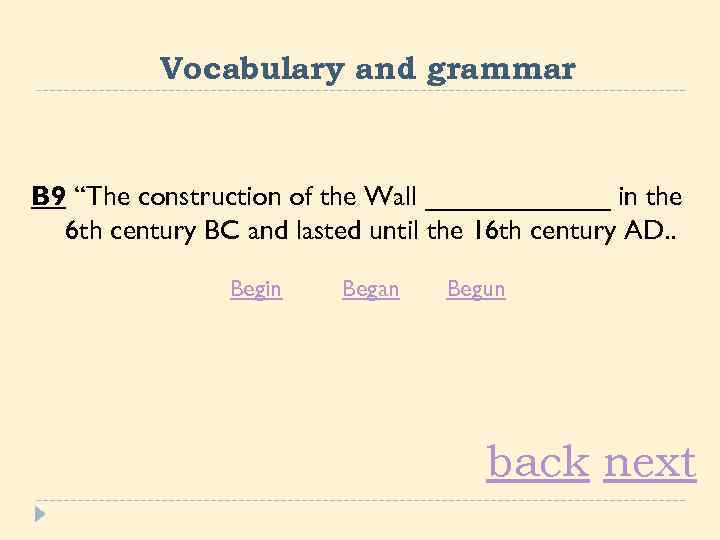 Vocabulary and grammar B 9 “The construction of the Wall ______ in the 6