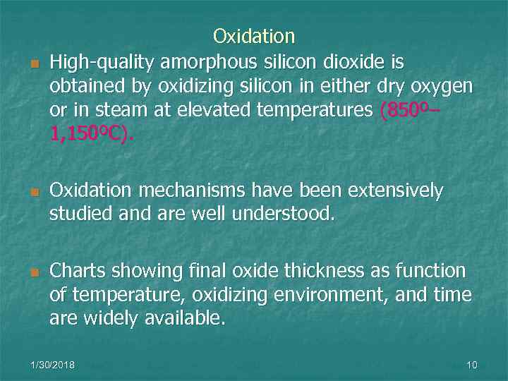     Oxidation n  High-quality amorphous silicon dioxide is obtained by