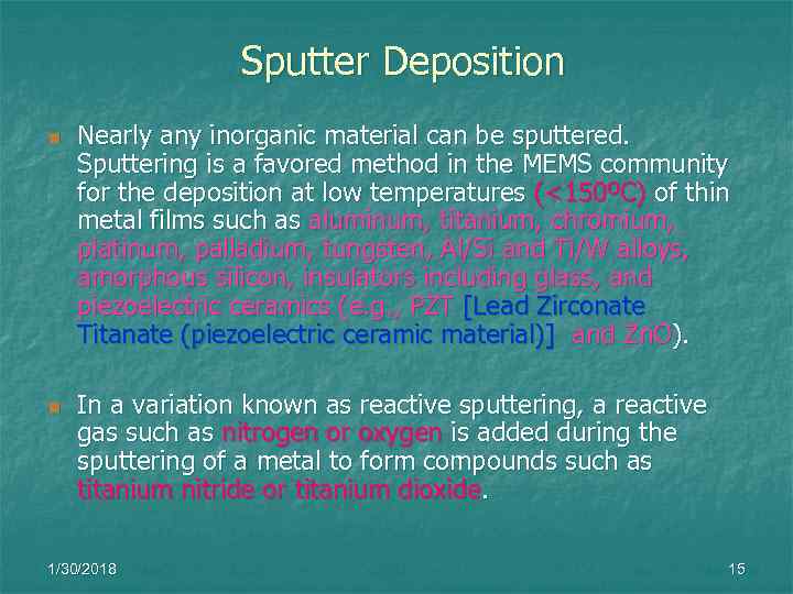    Sputter Deposition n  Nearly any inorganic material can be sputtered.