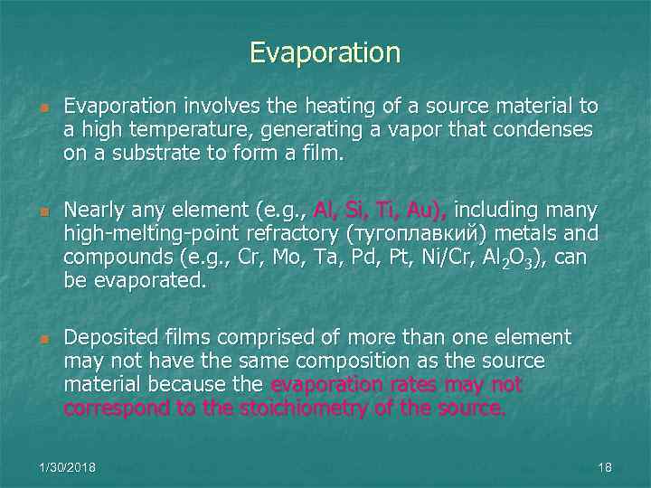     Evaporation n  Evaporation involves the heating of a source