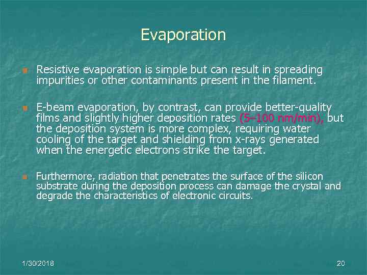      Evaporation n  Resistive evaporation is simple but can