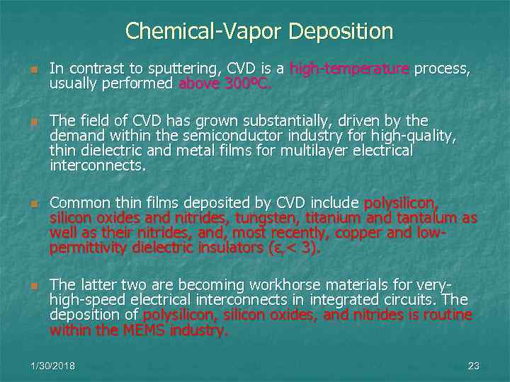     Chemical-Vapor Deposition n  In contrast to sputtering, CVD is