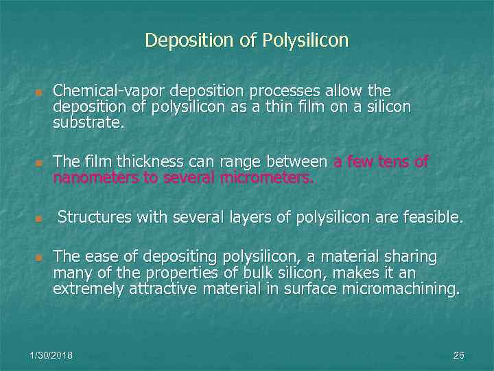    Deposition of Polysilicon n  Chemical-vapor deposition processes allow the deposition