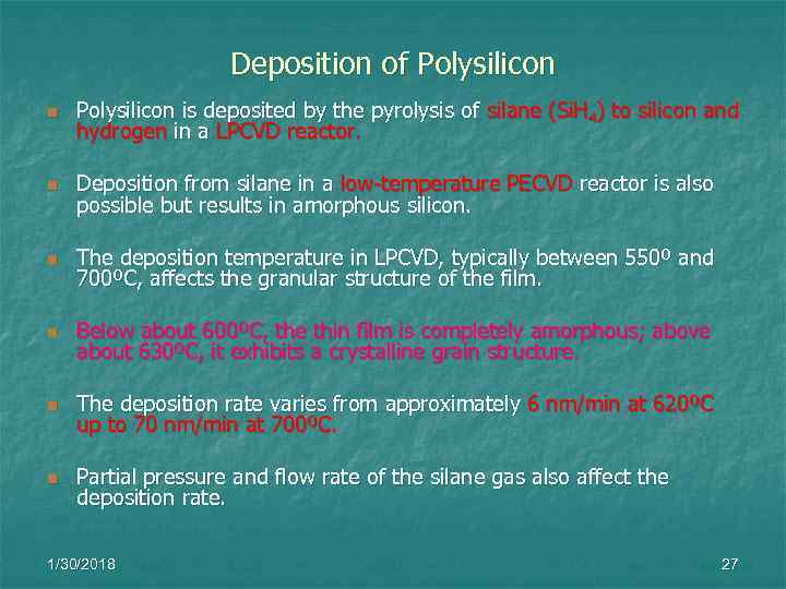    Deposition of Polysilicon n  Polysilicon is deposited by the