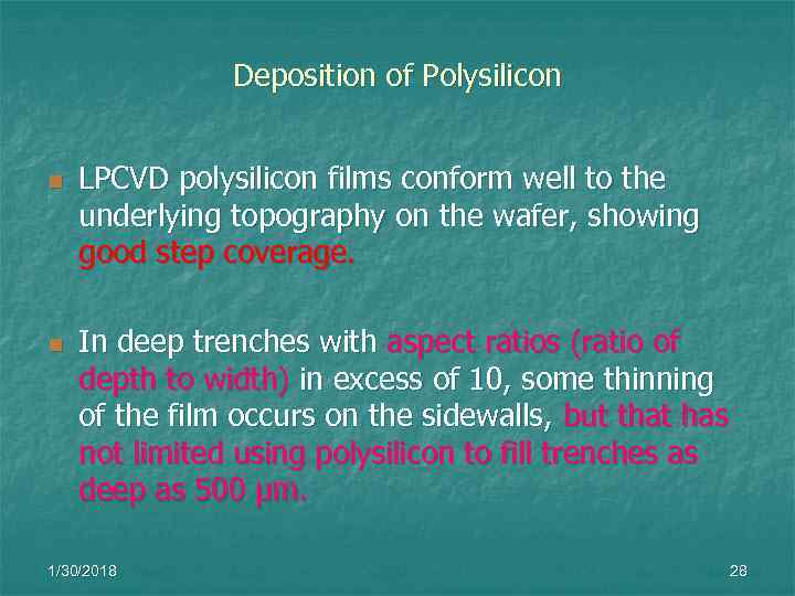     Deposition of Polysilicon  n  LPCVD polysilicon films conform