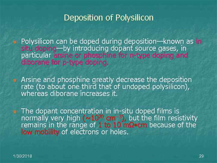   Deposition of Polysilicon n  Polysilicon can be doped during deposition—known