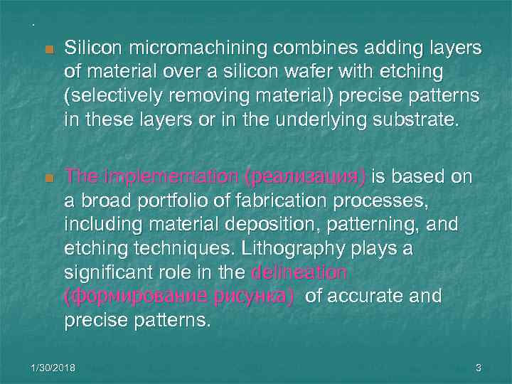 .  n  Silicon micromachining combines adding layers   of material over
