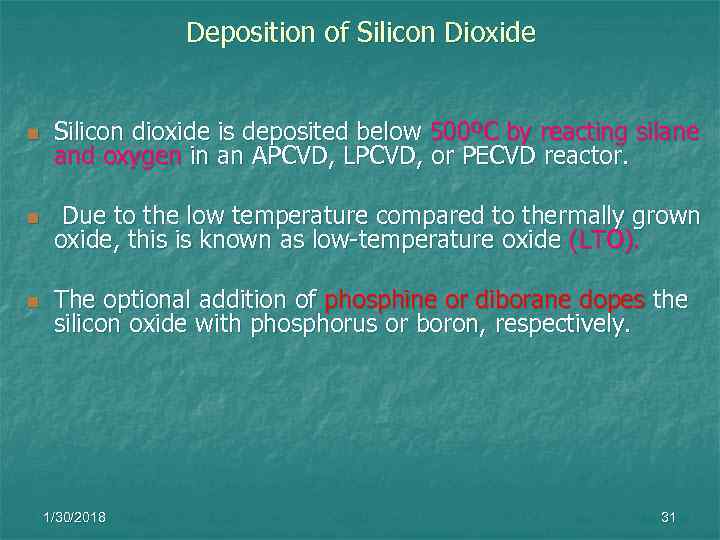    Deposition of Silicon Dioxide  n  Silicon dioxide is deposited