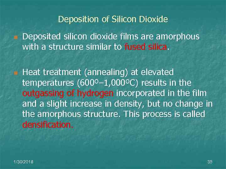    Deposition of Silicon Dioxide n  Deposited silicon dioxide films are