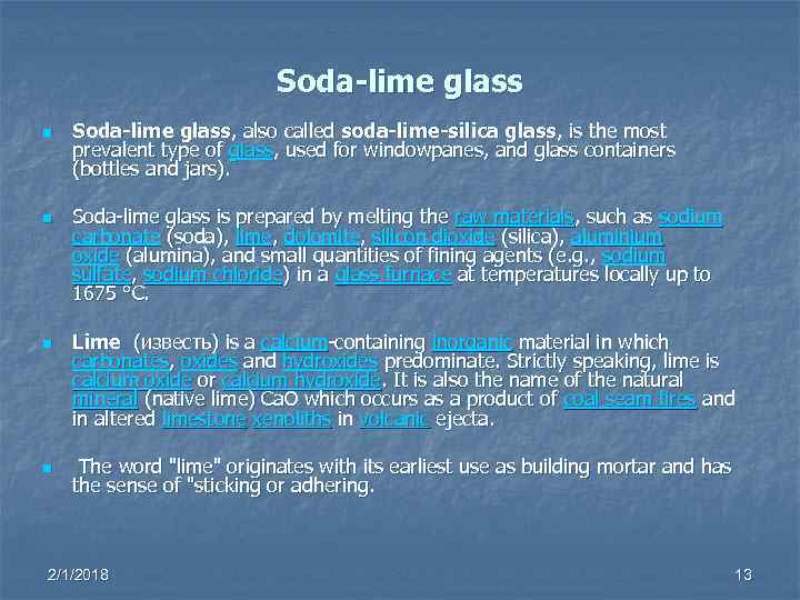 Soda-lime glass n n n n Soda-lime glass, also called soda-lime-silica glass, is the