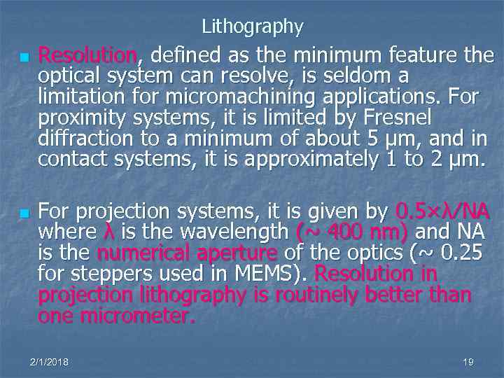Lithography n n Resolution, defined as the minimum feature the optical system can resolve,