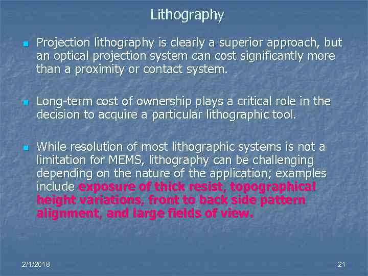 Lithography n n n Projection lithography is clearly a superior approach, but an optical