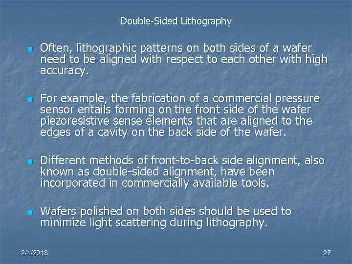 Double-Sided Lithography n n Often, lithographic patterns on both sides of a wafer need