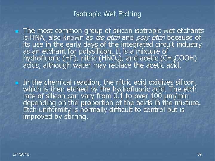 Isotropic Wet Etching n n The most common group of silicon isotropic wet etchants