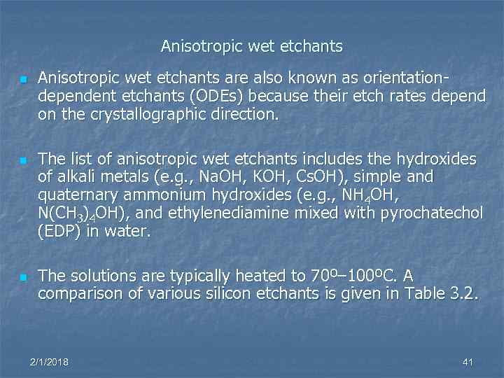 Anisotropic wet etchants n n n Anisotropic wet etchants are also known as orientationdependent
