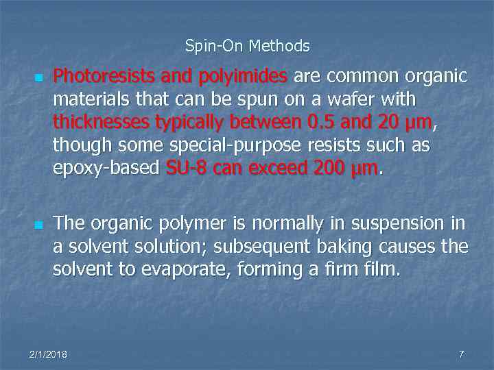 Spin-On Methods n n Photoresists and polyimides are common organic materials that can be