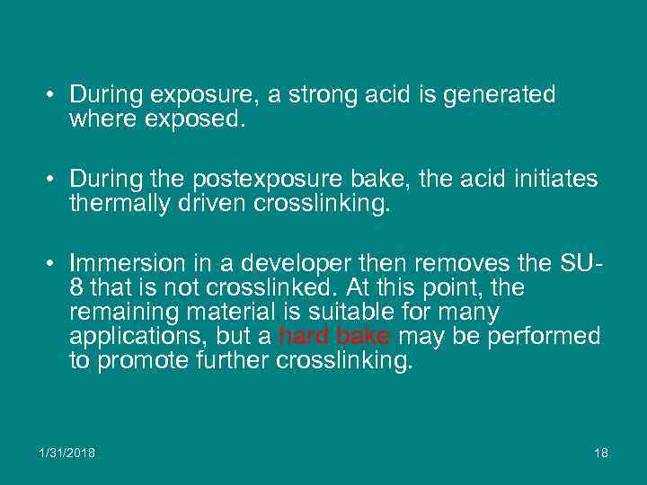  • During exposure, a strong acid is generated where exposed. • During the