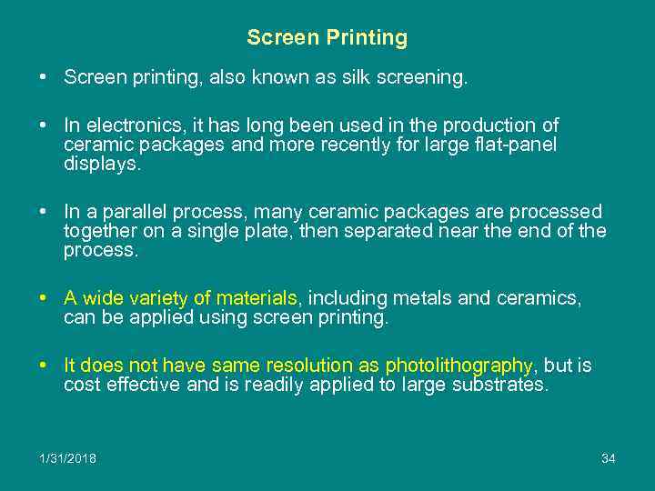 Screen Printing • Screen printing, also known as silk screening. • In electronics, it