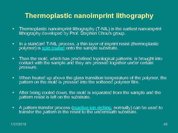 Thermoplastic nanoimprint lithography • • Thermoplastic nanoimprint lithography (T-NIL) is the earliest nanoimprint lithography