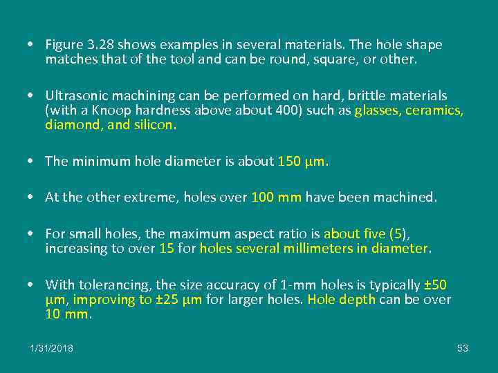  • Figure 3. 28 shows examples in several materials. The hole shape matches