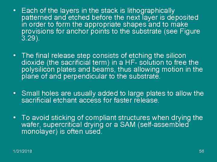  • Each of the layers in the stack is lithographically patterned and etched