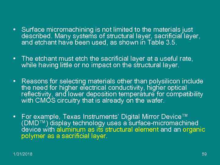  • Surface micromachining is not limited to the materials just described. Many systems