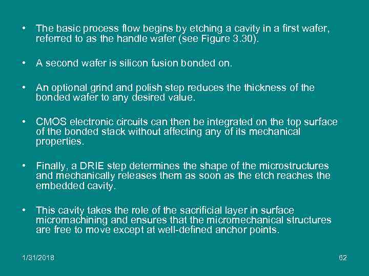  • The basic process flow begins by etching a cavity in a first