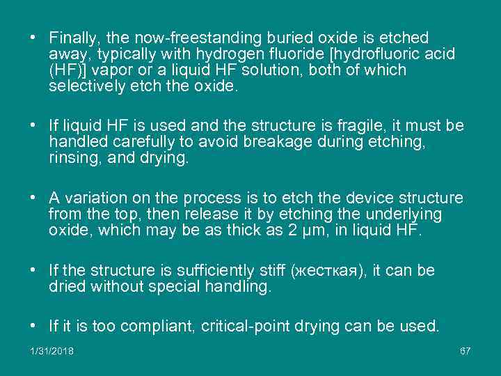  • Finally, the now-freestanding buried oxide is etched away, typically with hydrogen fluoride