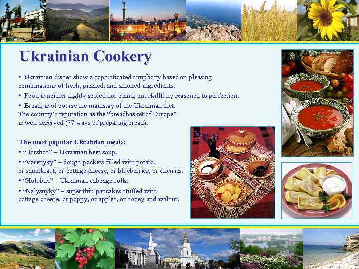 Ukrainian Cookery • Ukrainian dishes show a sophisticated simplicity based on pleasing combinations of