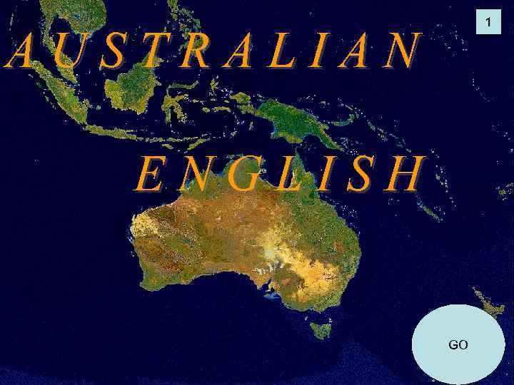 1 AUSTRALIAN ENGLISH GO 