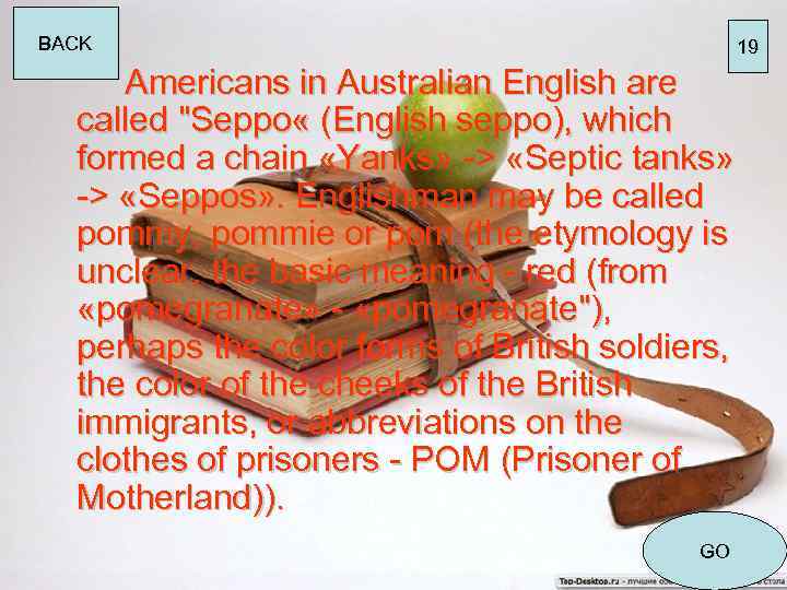 BACK 19 Americans in Australian English are called "Seppo « (English seppo), which formed