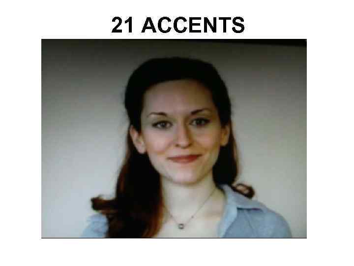 21 ACCENTS 