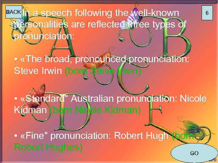 In a speech following the well-known personalities are reflected three types of pronunciation: BACK
