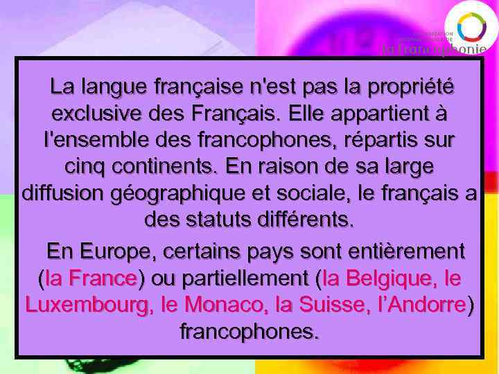  La langue française n'est pas la propriété exclusive des Français. Elle appartient à