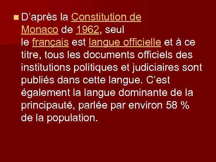 n D’après la Constitution de Monaco de 1962, seul le français est langue officielle