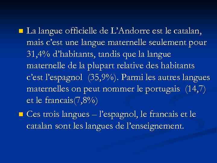 La langue officielle de L’Andorre est le catalan, mais c’est une langue maternelle seulement