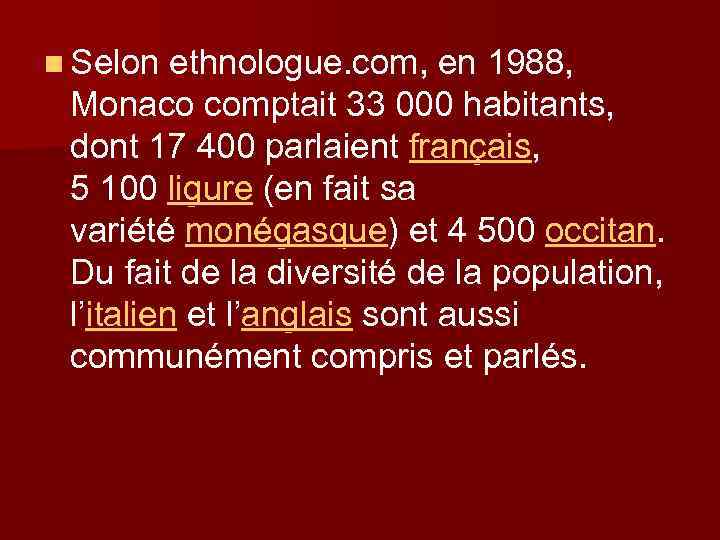 n Selon ethnologue. com, en 1988, Monaco comptait 33 000 habitants, dont 17 400